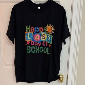 Adult Shirt - Happy Last Day of School NWT